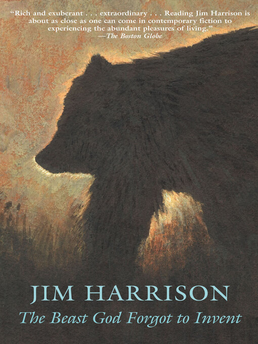 Title details for The Beast God Forgot to Invent by Jim Harrison - Wait list